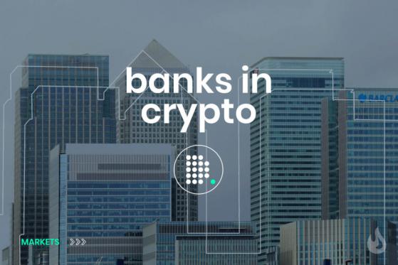 Banks Into Crypto: What Does It Mean to the Industry?